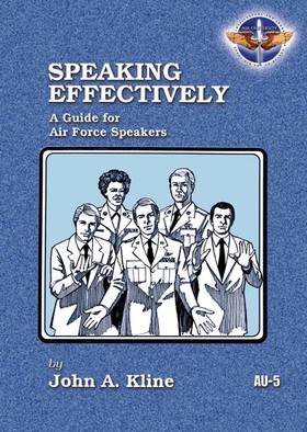Speaking Effectively:  A Guide for Air Force Speakers 