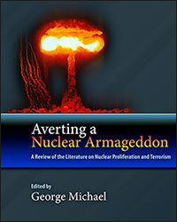 Averting a Nuclear Armageddon: A Review of the Literature on Nuclear Proliferation and Terrorism, 2013