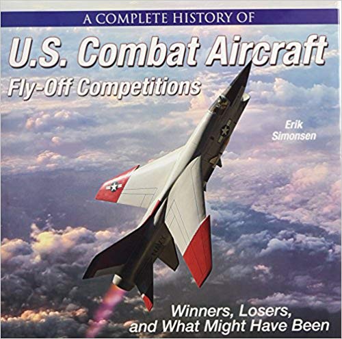 Book cover of A Complete History of U.S. Combat Aircraft Fly-Off Competitions: Winners, Losers, and What Might Have Been