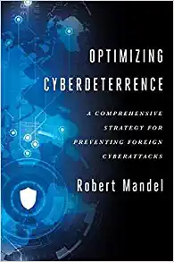 Book cover of Optimizing Cyberdeterrence: A Comprehensive Strategy for Preventing Foreign Cyberattacks