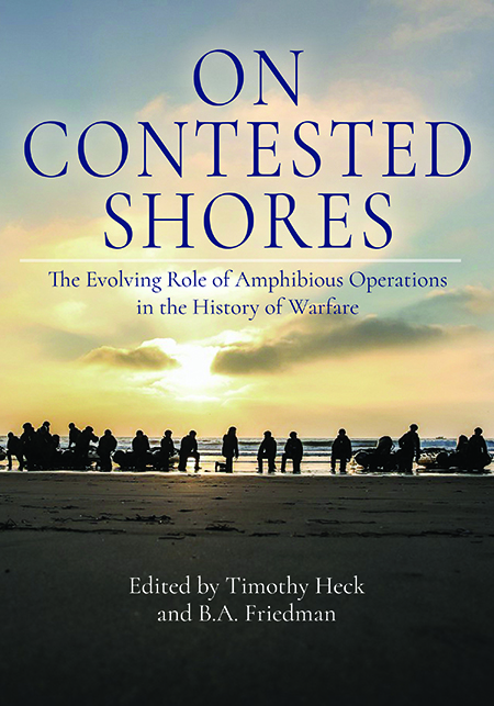 On Contested Shores: The Evolving Role of Amphibious Operations in the History of Warfare