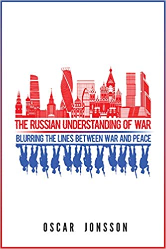 The Russian Understanding of War: Blurring the Lines between War and Peace