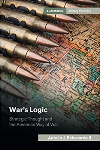 War’s Logic: Strategic Thought and the American Way of War