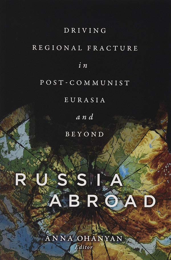 Book cover of Russia Abroad: Driving Regional Fracture in Post-Communist Eurasia and Beyond edited by Anna Ohanyan